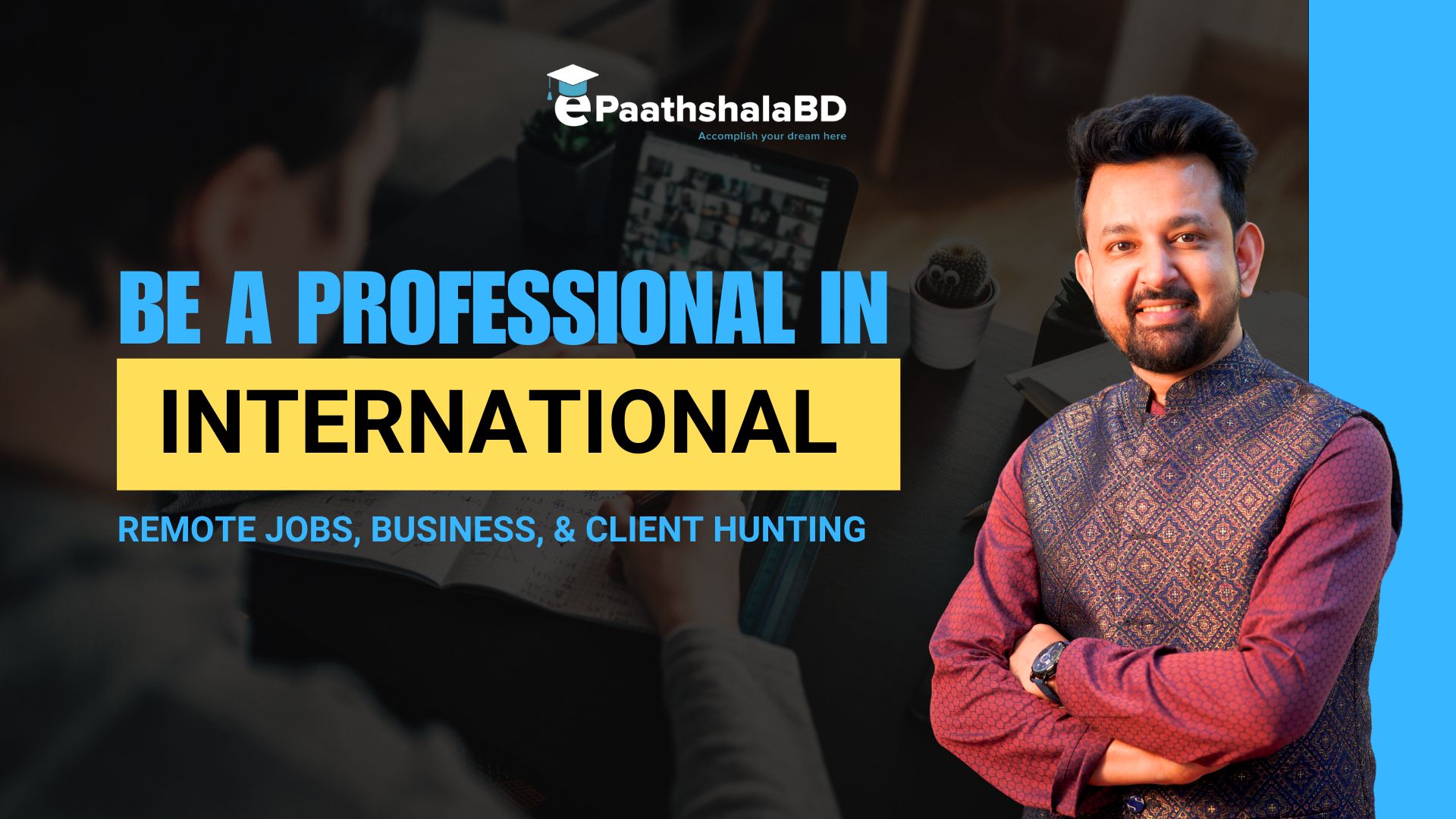 Be a Professional In International Remote Jobs, Business, & Client Hunting